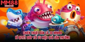 Chiến Thuật Bắn Cá 3D MM88: Bí Quyết Giúp Tối Ưu Hiệu Quả Săn Thưởng