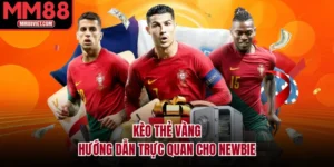 Kèo Thẻ Vàng: Hướng Dẫn Trực Quan Cho Newbie